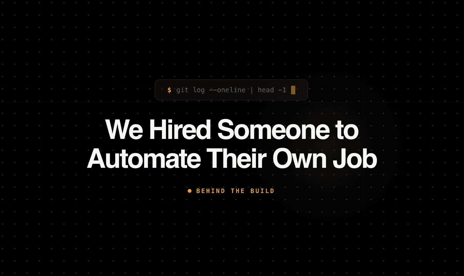 We Hired Someone to Automate Their Own Job