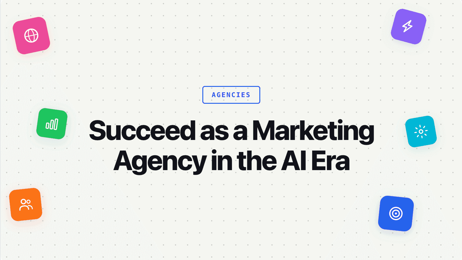 How to Succeed as a Marketing Agency in the AI Era