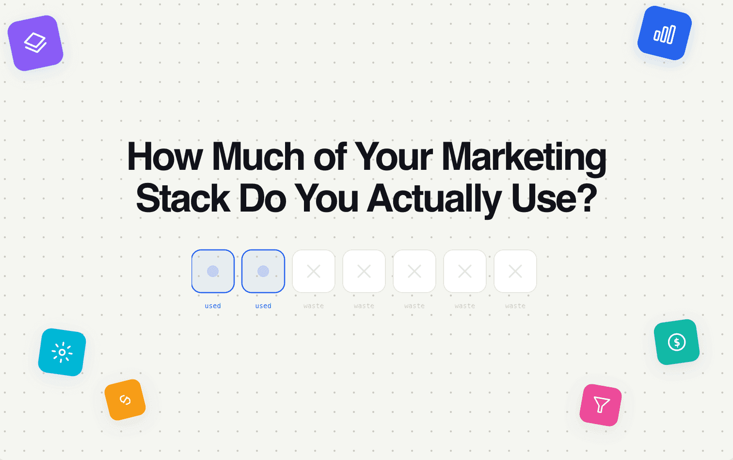 How Much of Your Marketing Stack Do You Actually Use?