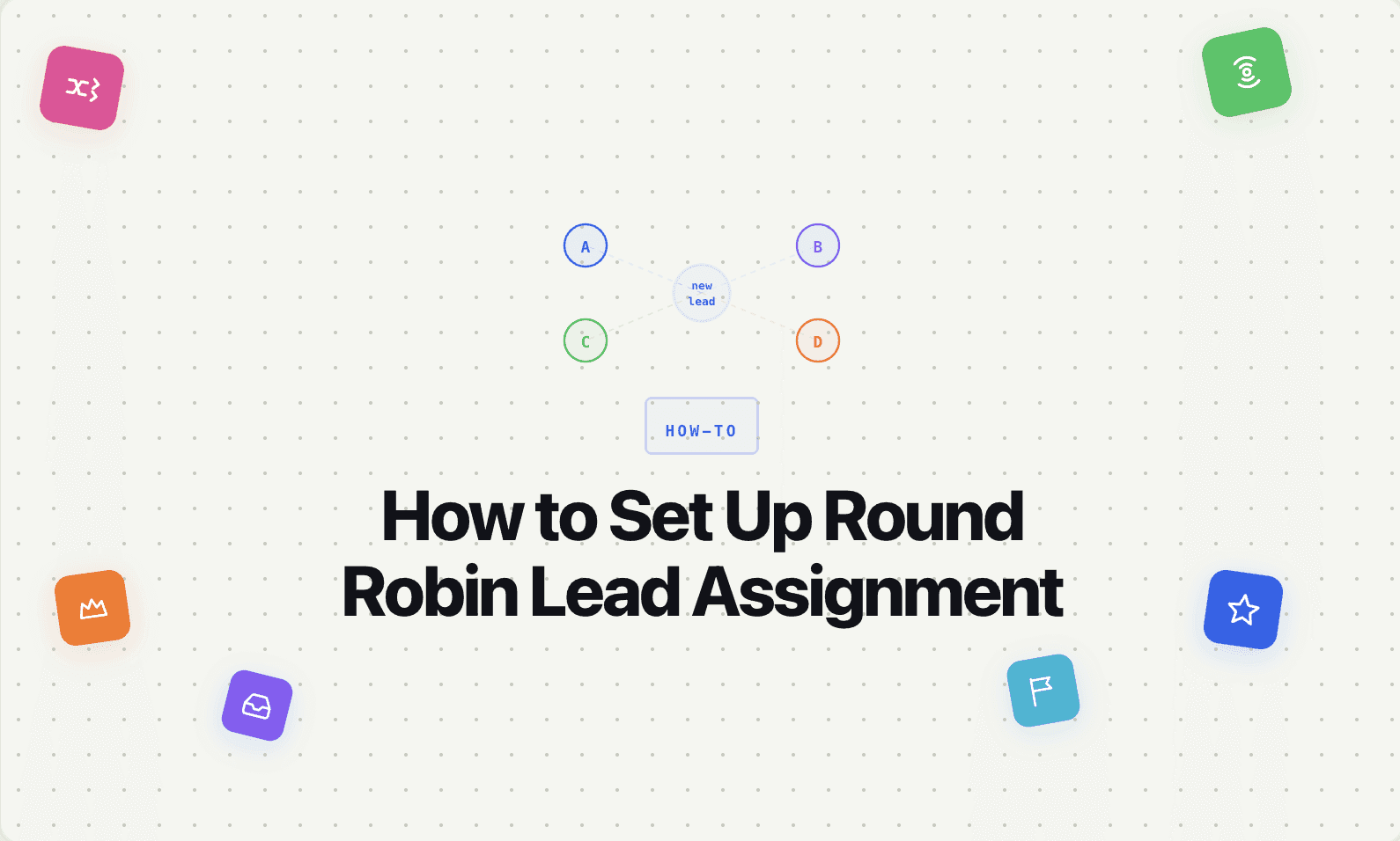 How to Set Up Round Robin Lead Assignment