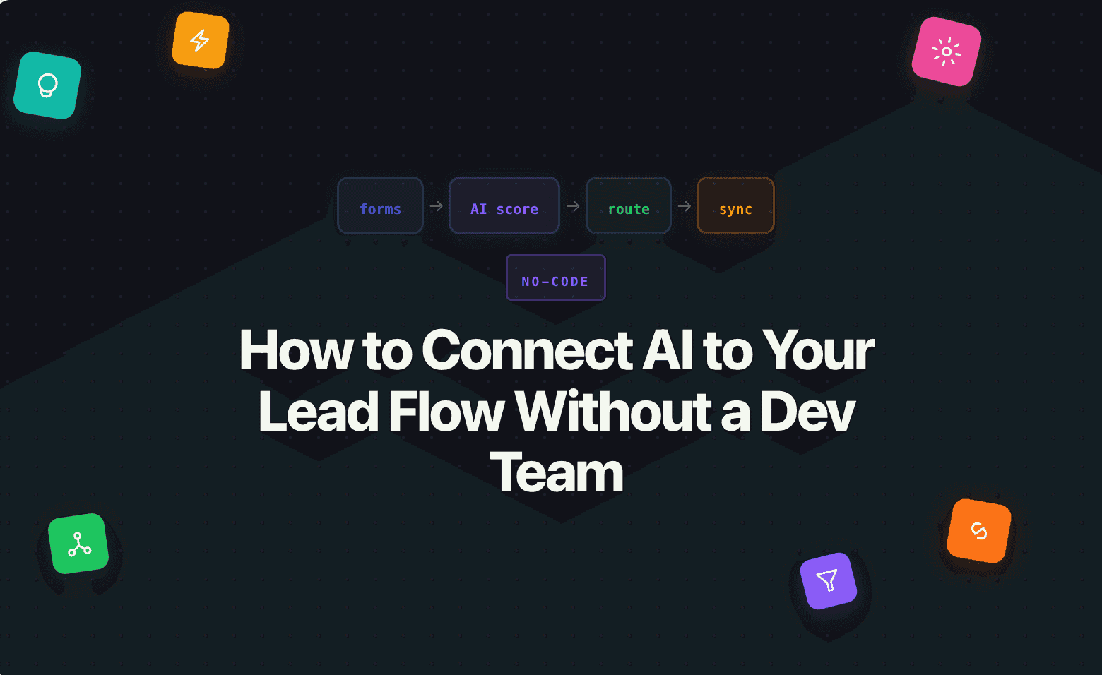 How to Connect AI to Your Lead Flow Without a Dev Team