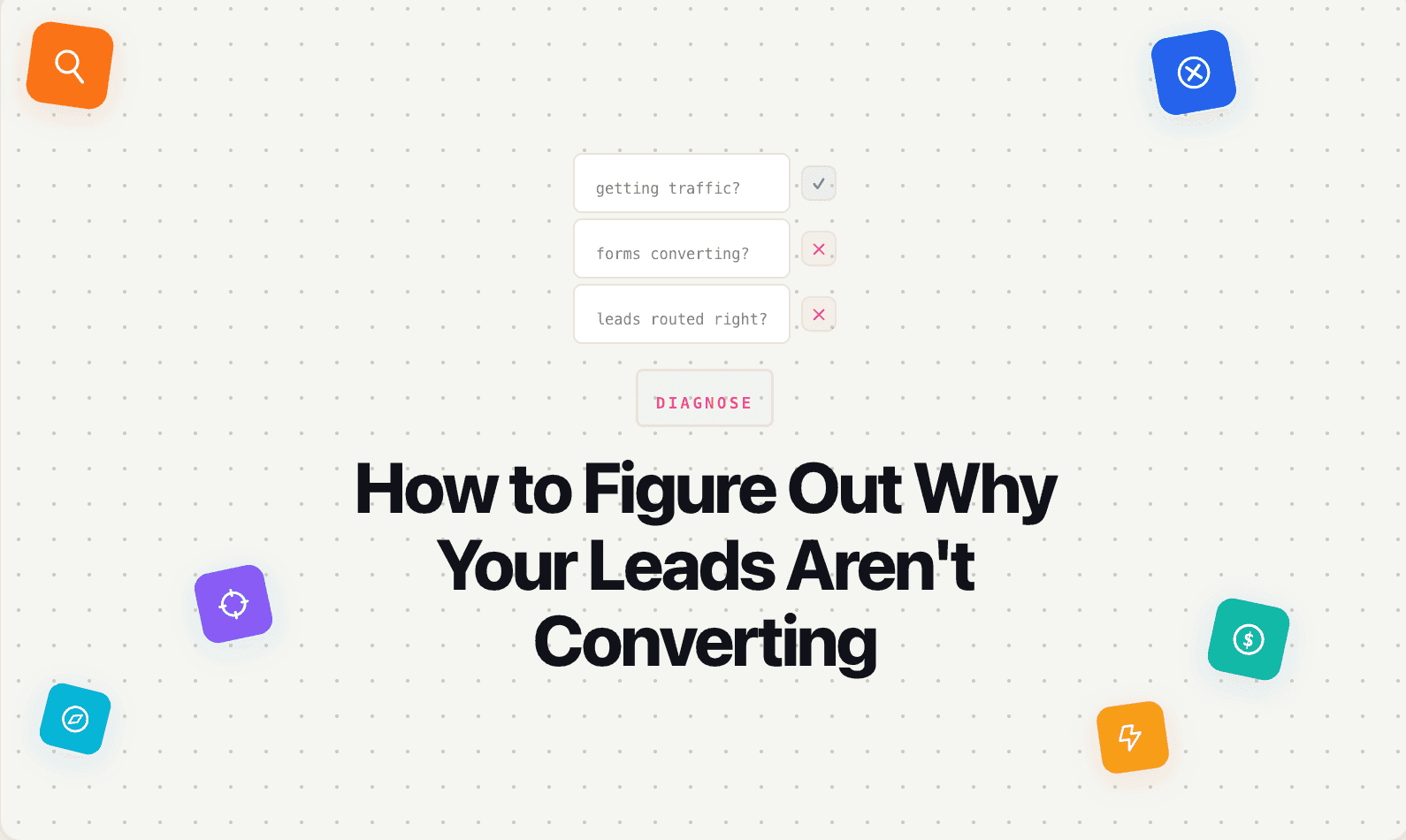 How to Figure Out Why Your Leads Aren't Turning Into Revenue