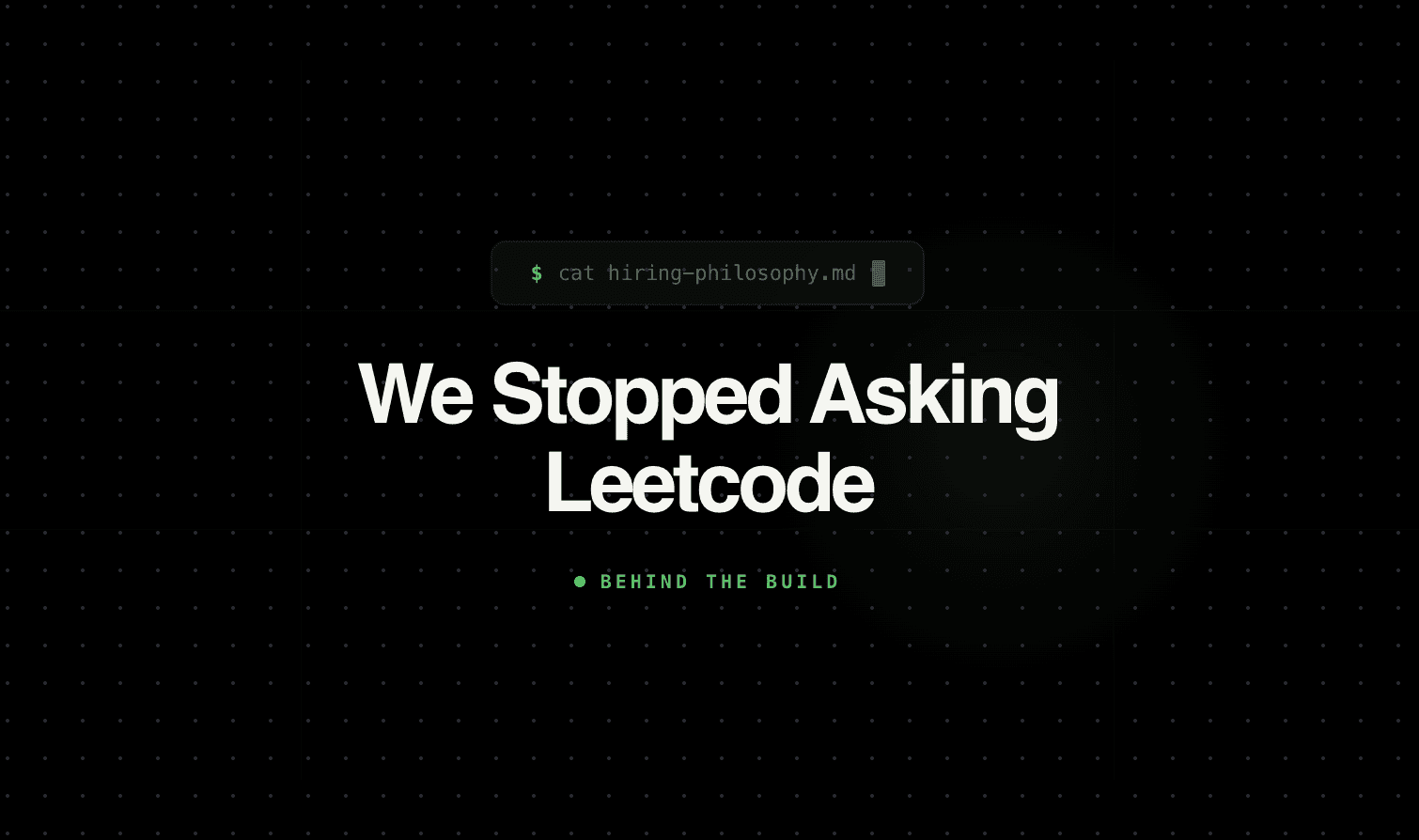 We Stopped Asking Leetcode