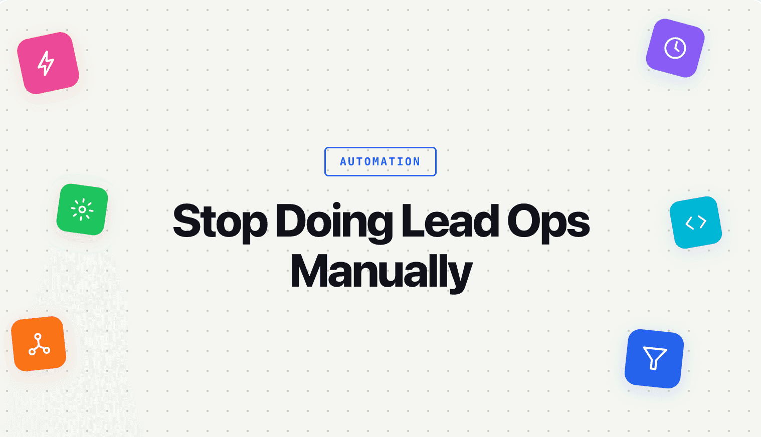How to Stop Doing Lead Ops Manually