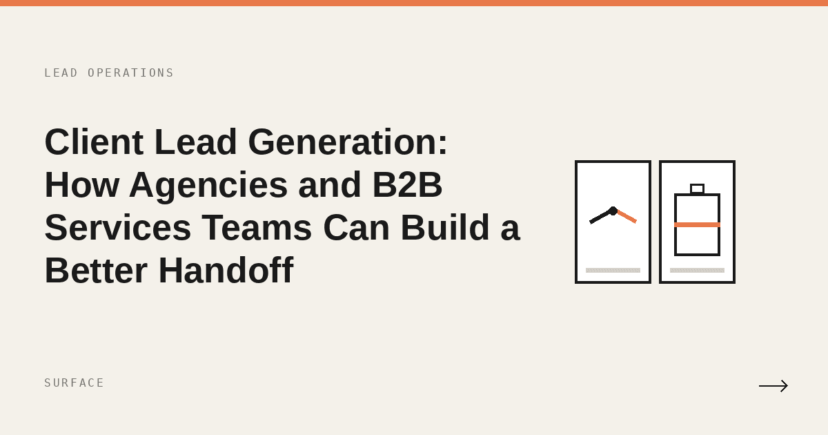 Client Lead Generation: How Agencies and B2B Services Teams Can Build a Better Handoff
