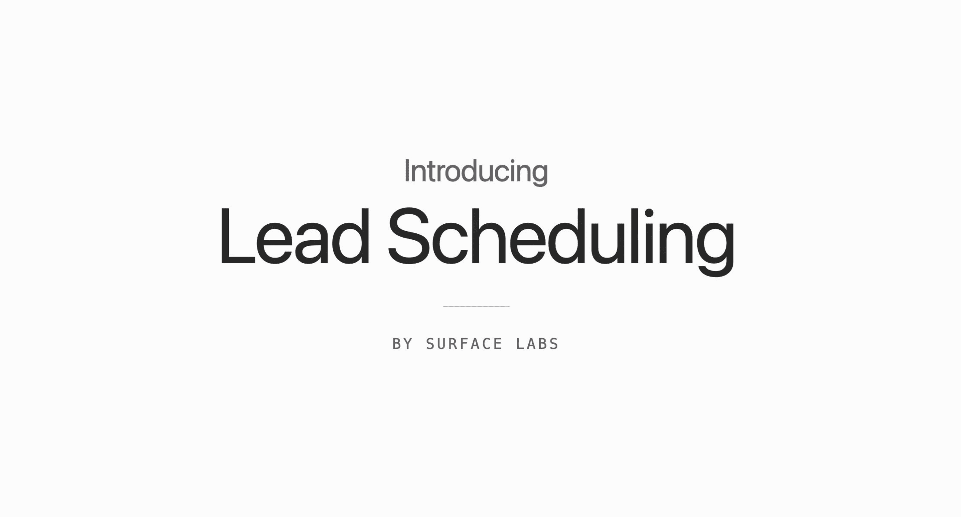 Surface Lead Scheduling